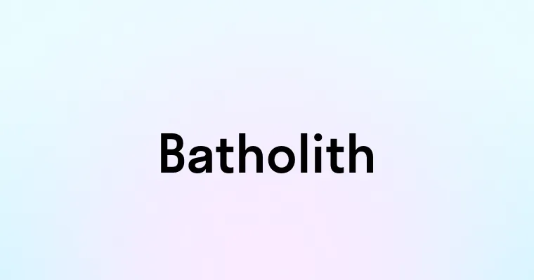 Batholith