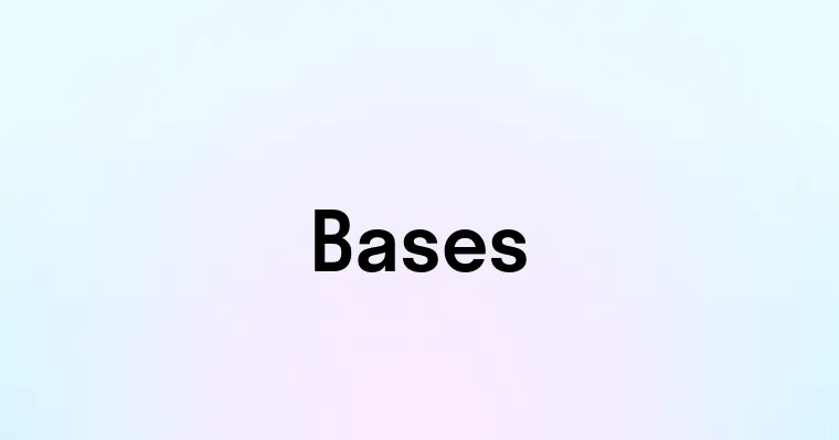 Bases