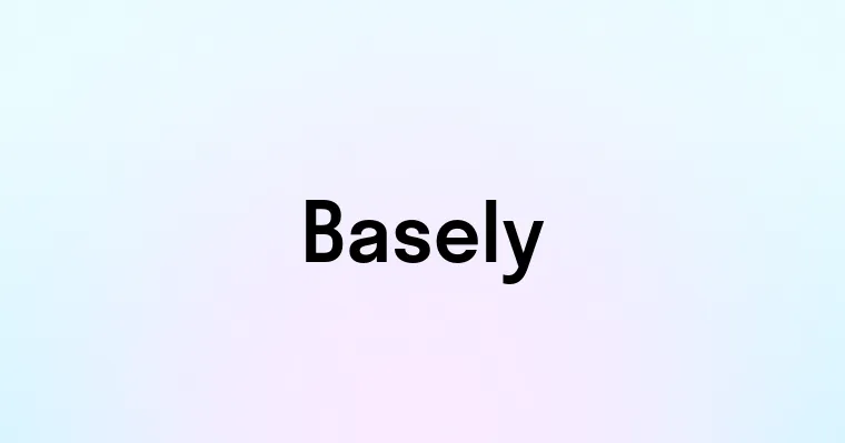 Basely