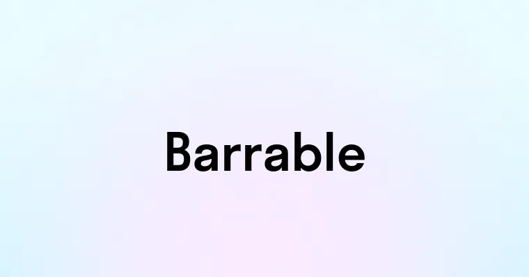 Barrable — перевод, транскрипция, произношение и примеры