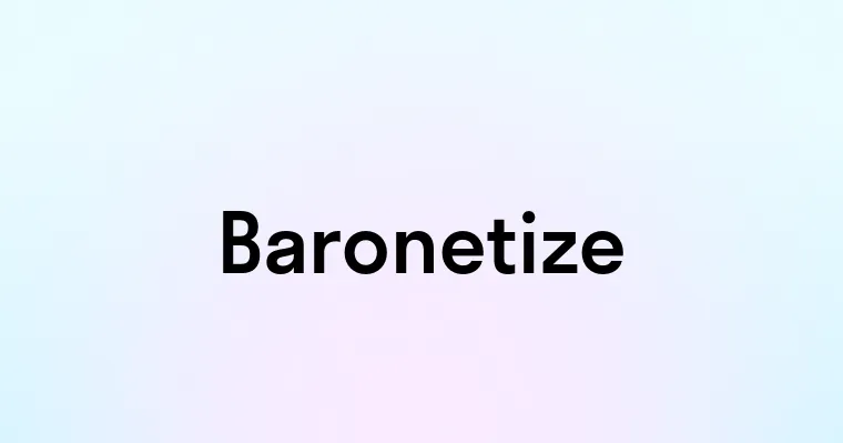 Baronetize