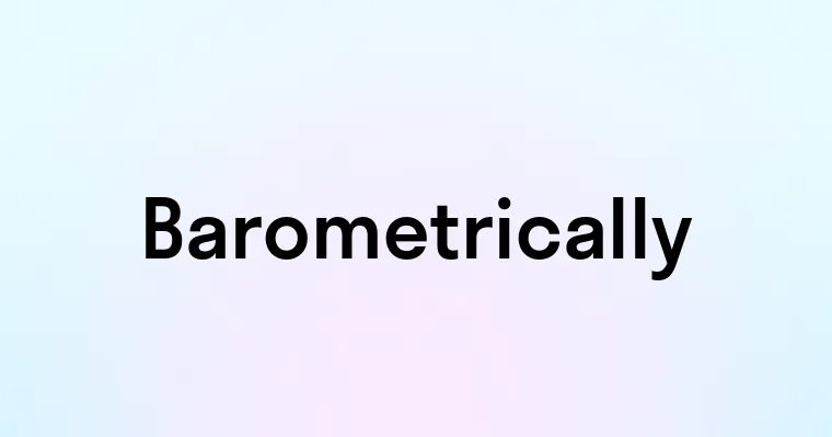 Barometrically