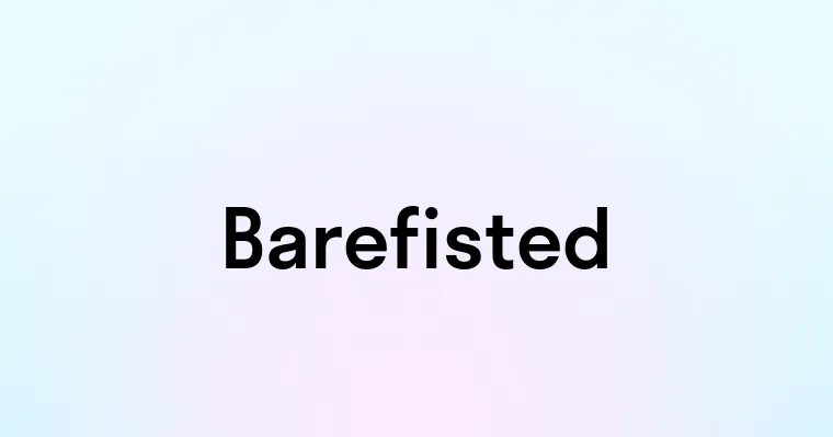 Barefisted