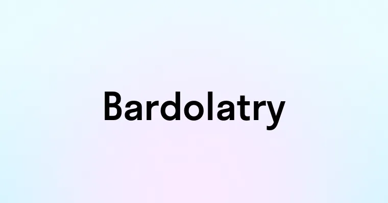 Bardolatry