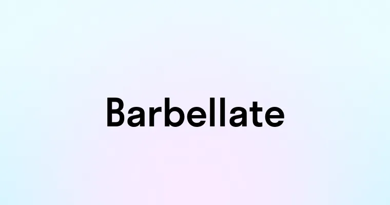 Barbellate