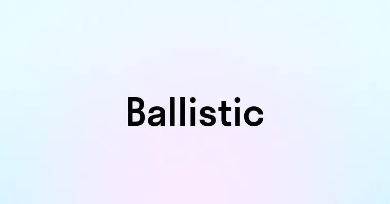 Ballistic