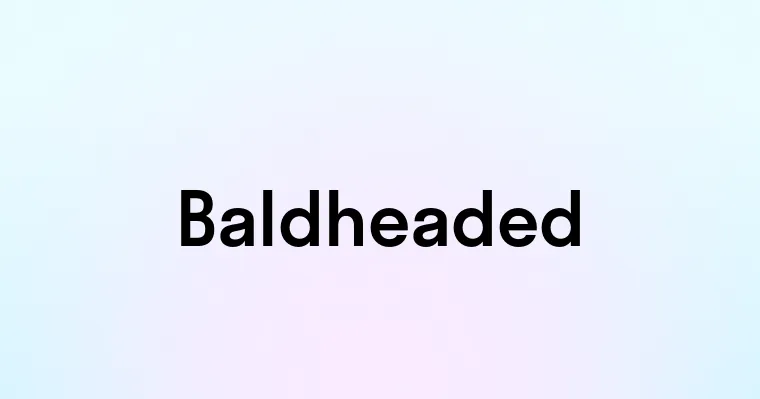 Baldheaded