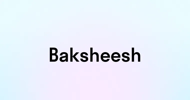 Baksheesh