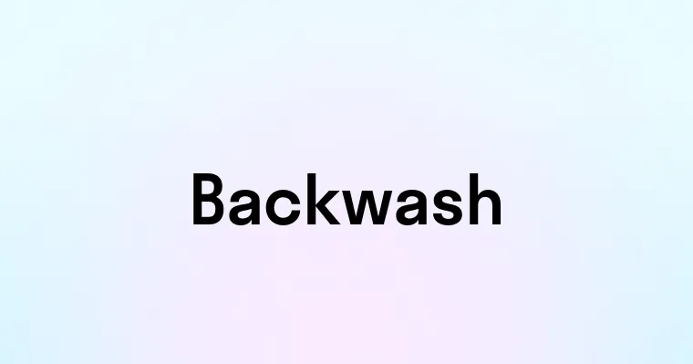 Backwash