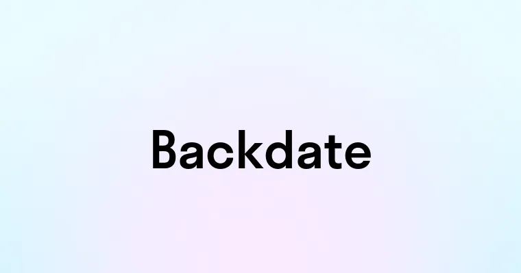 Backdate — перевод, транскрипция, произношение и примеры
