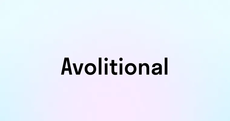 Avolitional