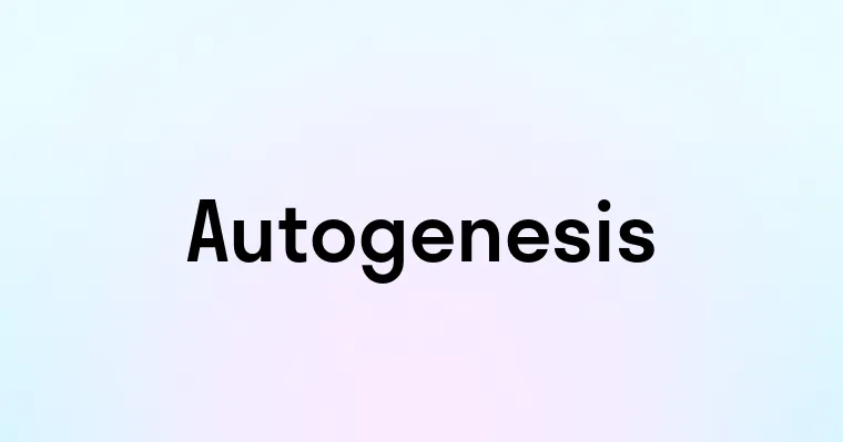 Autogenesis