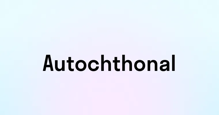 Autochthonal