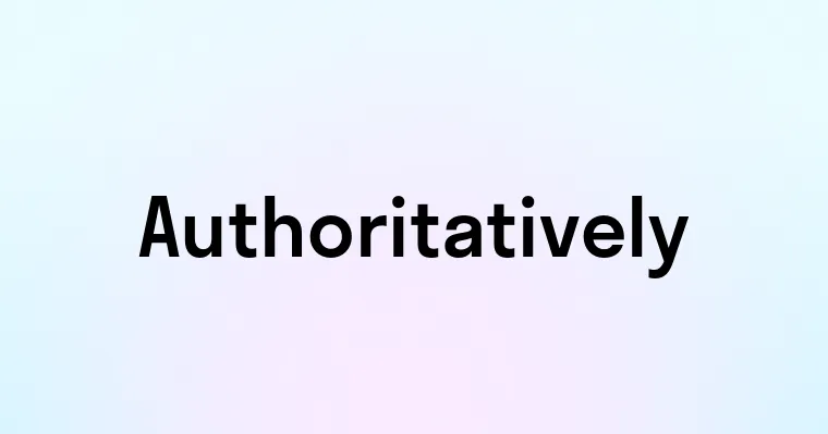 Authoritatively