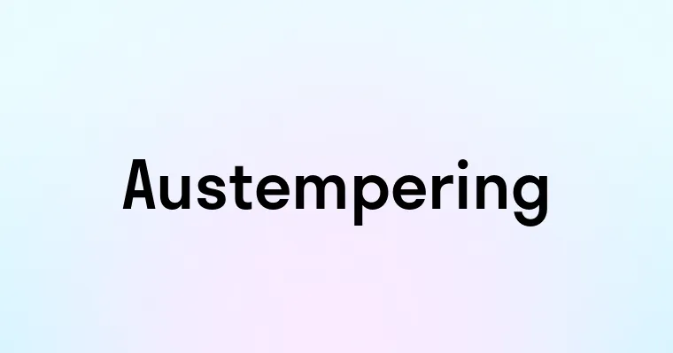 Austempering