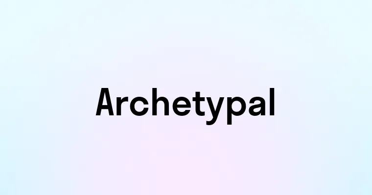 Archetypal