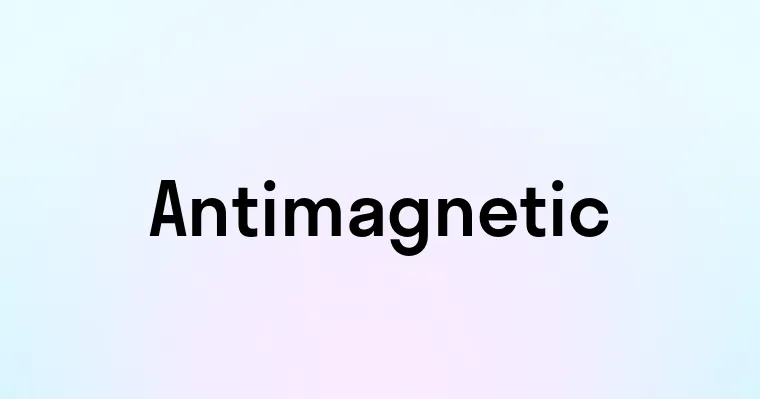 Antimagnetic