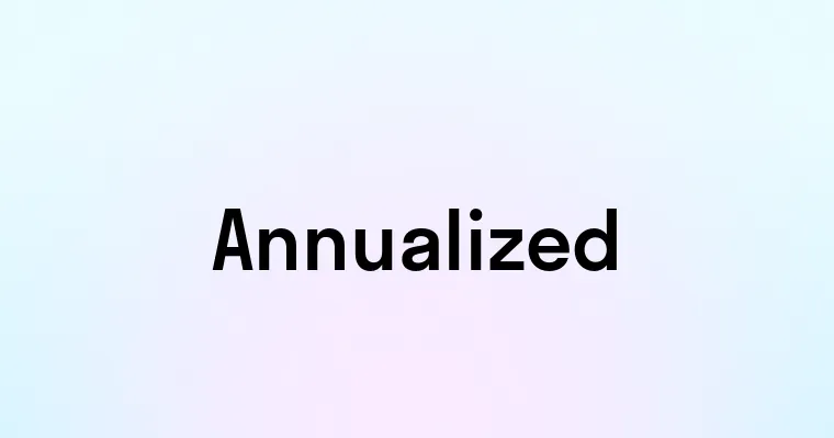 Annualized