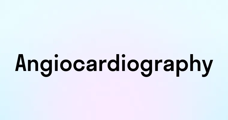 Angiocardiography