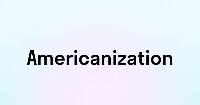 Americanization