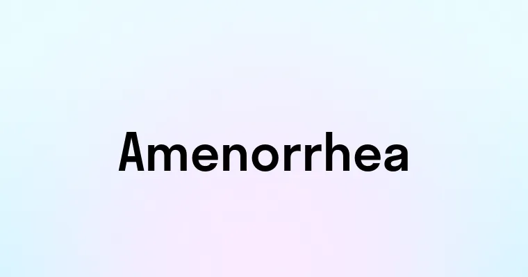 Amenorrhea