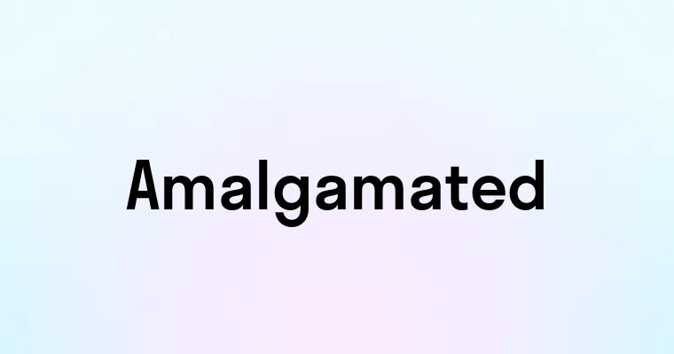 Amalgamated