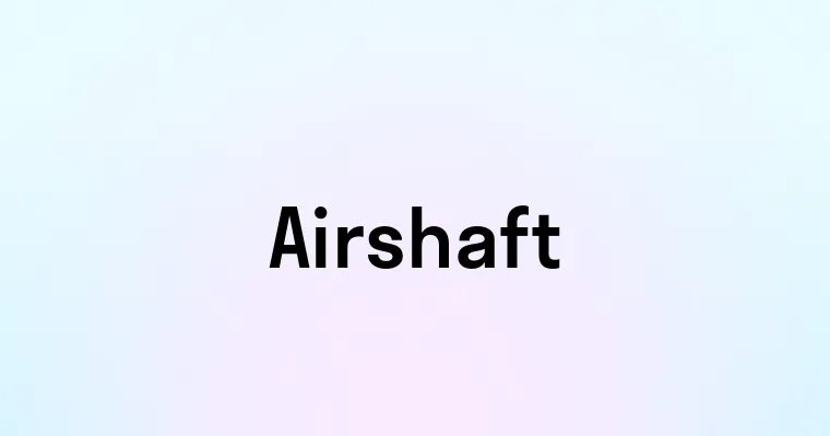 Airshaft