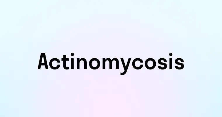 Actinomycosis