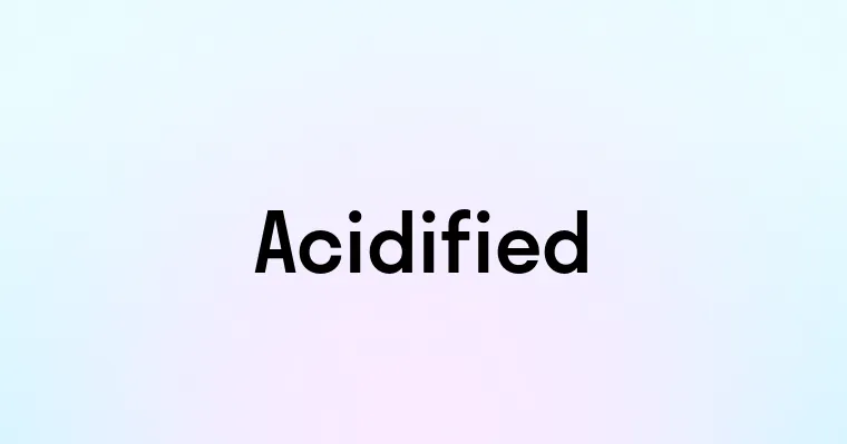 Acidified