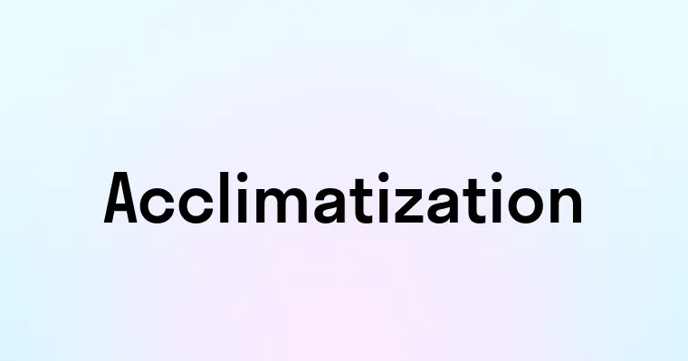 Acclimatization