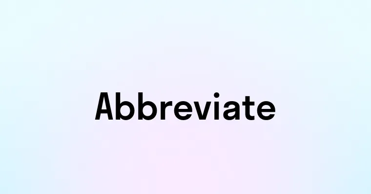 Abbreviate