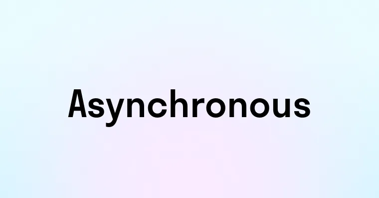 Asynchronous