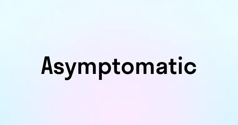 Asymptomatic