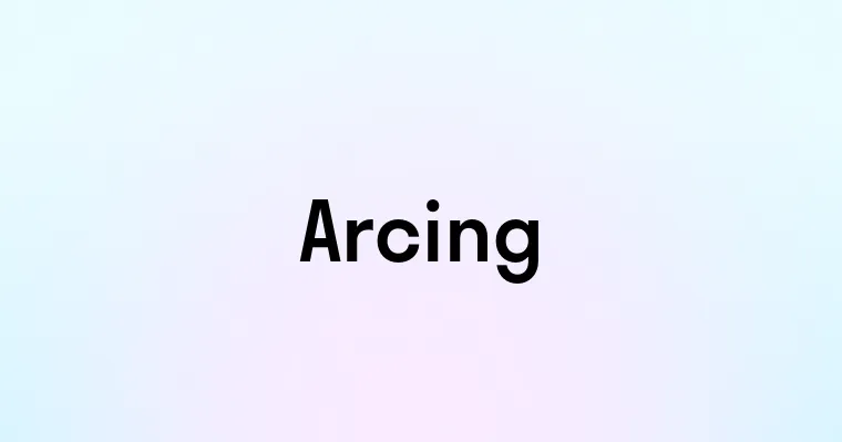 Arcing