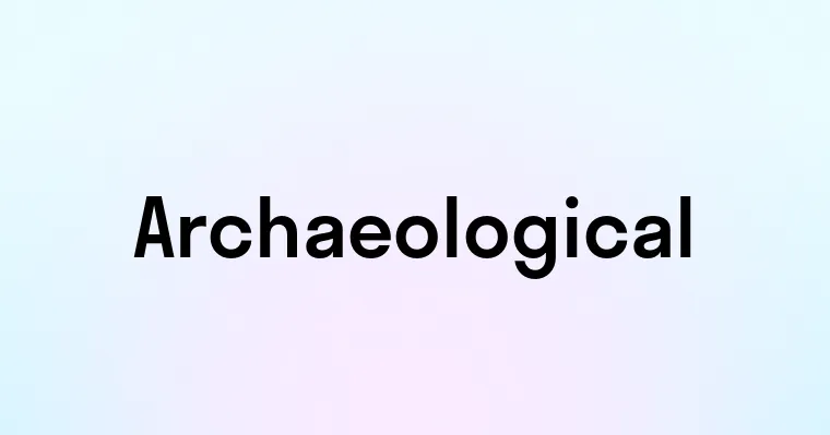 Archaeological