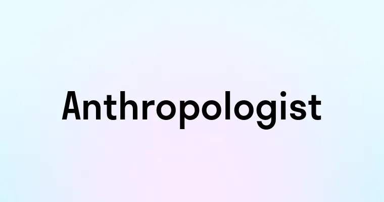 Anthropologist