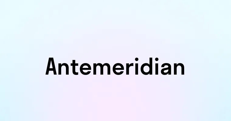 Antemeridian