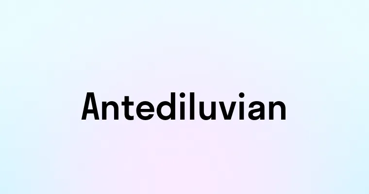 Antediluvian