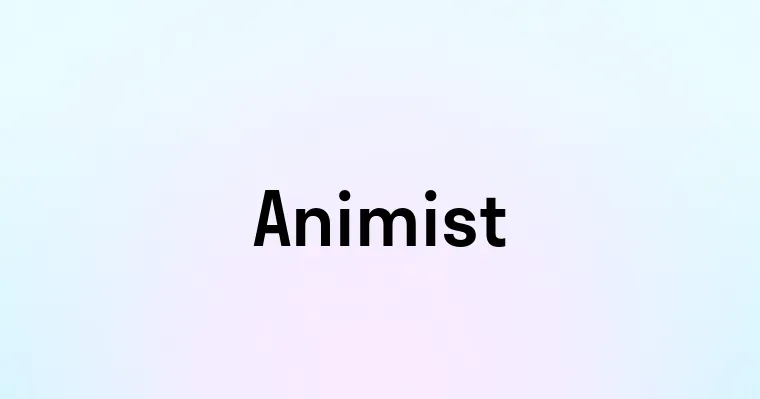 Animist — перевод, транскрипция, произношение и примеры