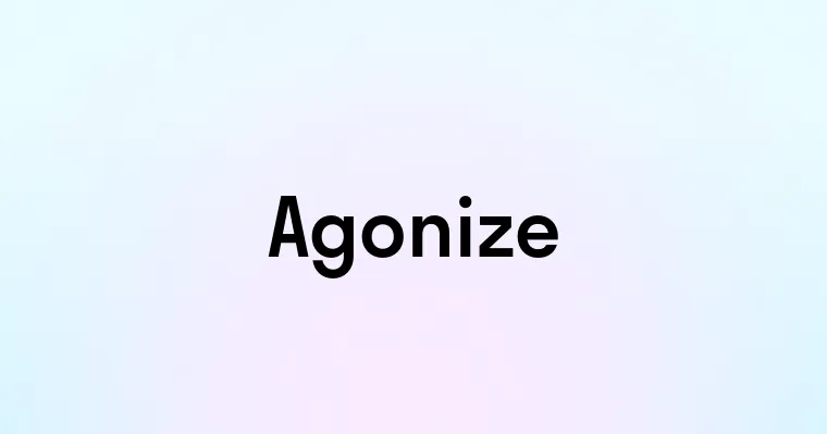 Agonize