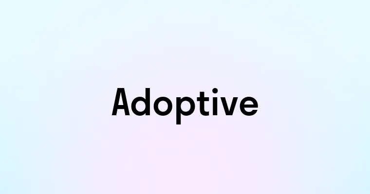 Adoptive