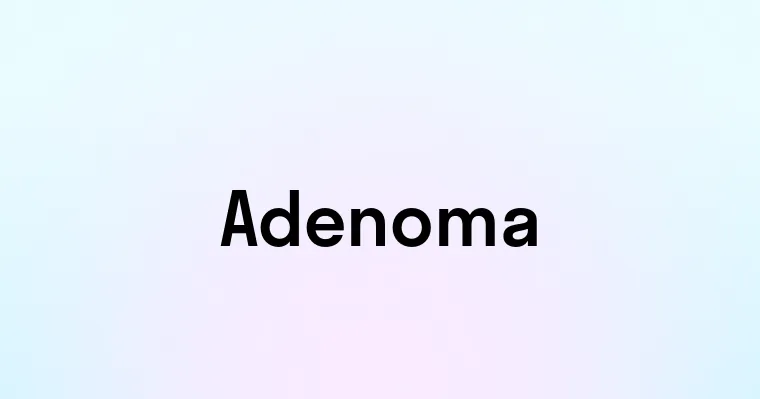 Adenoma