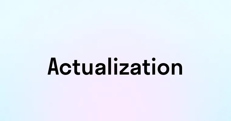 Actualization