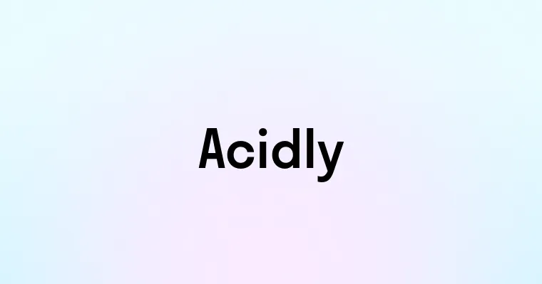 Acidly