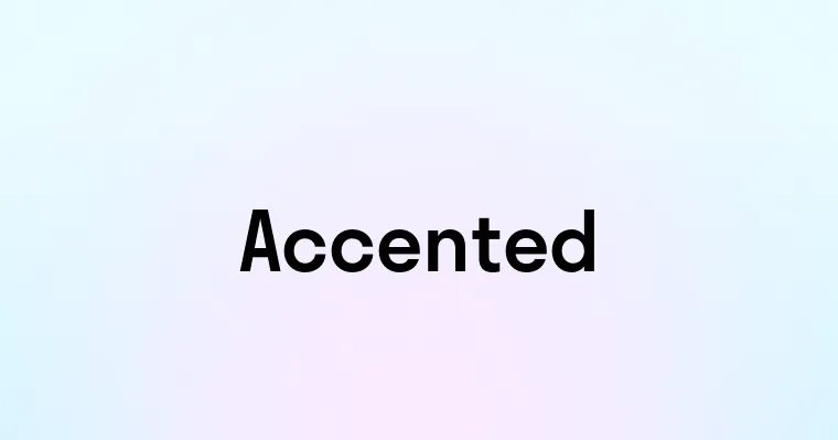 Accented