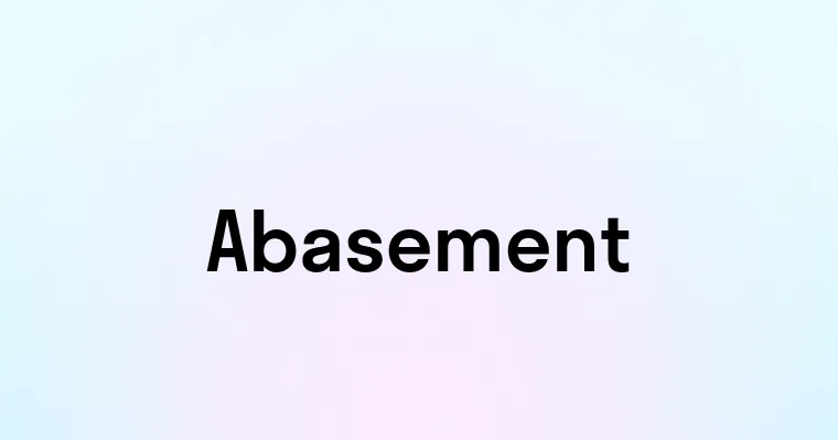 Abasement