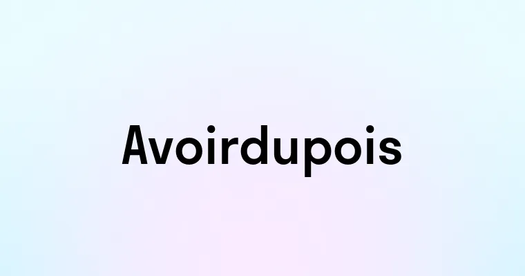 Avoirdupois