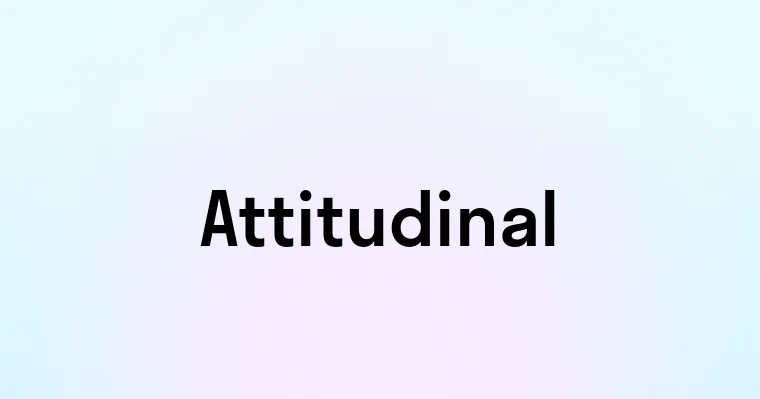 Attitudinal