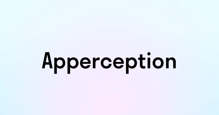 Apperception — перевод, транскрипция, произношение и примеры