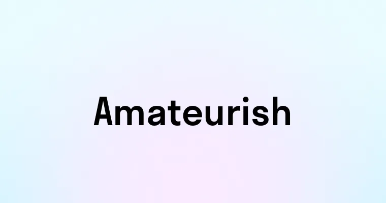 Amateurish